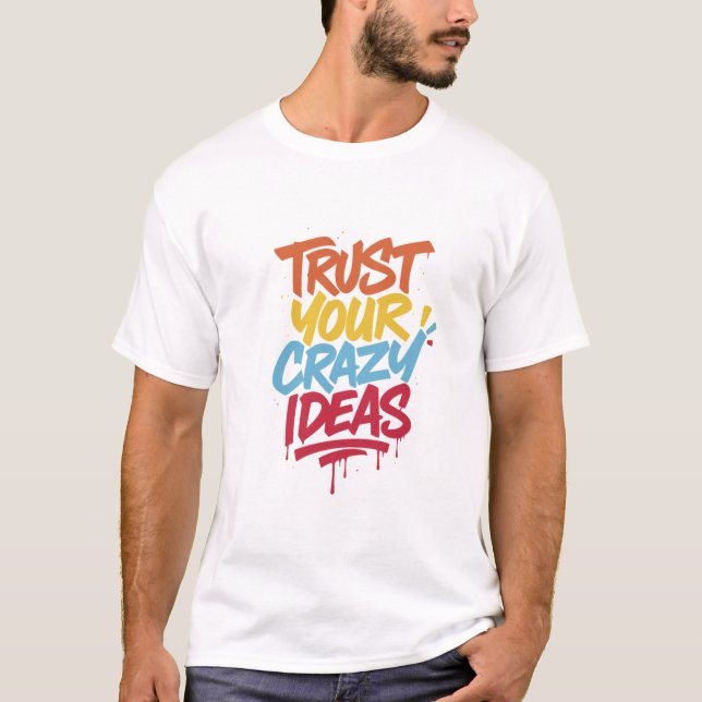 Camiseta Confie em Suas Ideias Malucas – Tipografia Motivac (Frente)