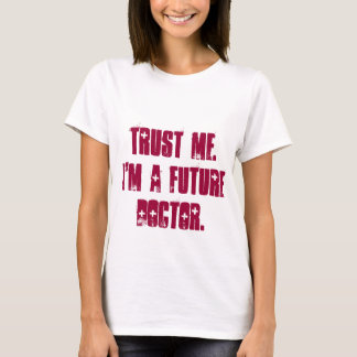 Camiseta Confie-me.  Eu sou um doutor futuro