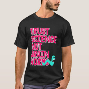 Camiseta Confie na Ciência NÃO Vermes Cerebrais