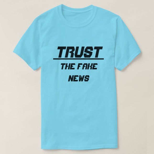 Camiseta Confie nas notícias falsas (Frente do Design)