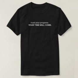 Camiseta Confie no seu progresso, seu tempo virá