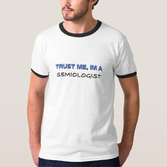 Camiseta Confie que eu mim é um Semiologist (Frente)