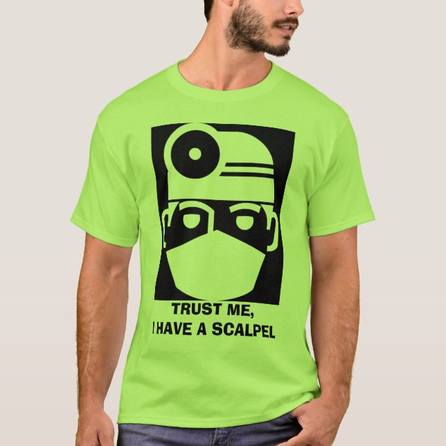 Camiseta Confie que eu mim tem um escalpelo (Frente)