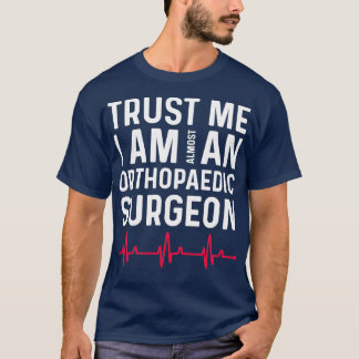 Camiseta Confie Que Sou Quase Um Cirurgião Ortopedista 1