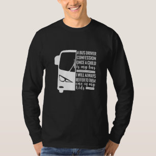 Camiseta Confissão De Motorista De Ônibus Quando Uma Crianç