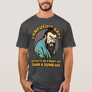 Camiseta confucio diz que é melhor ser inteligente do que i