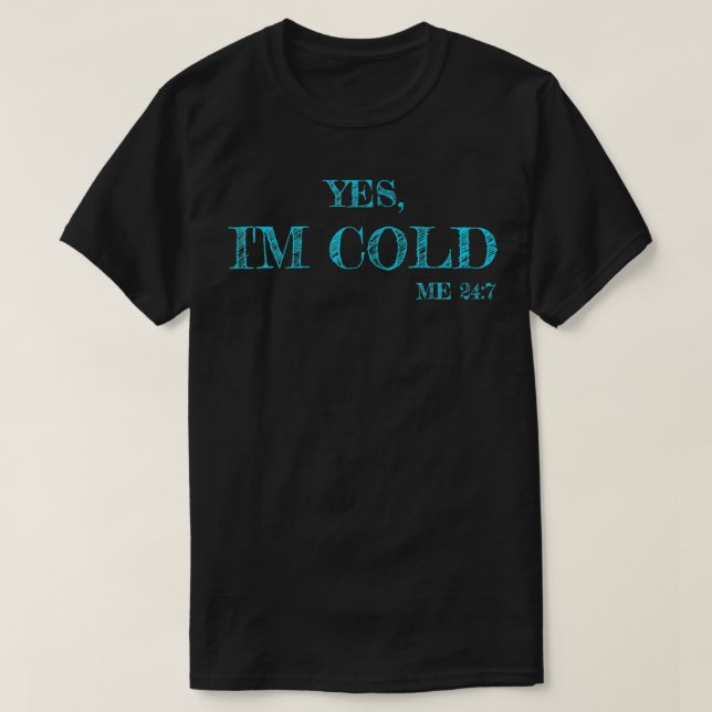 Camiseta Congelando Engraçado Sarcástico Sim estou frio 24  (Frente do Design)