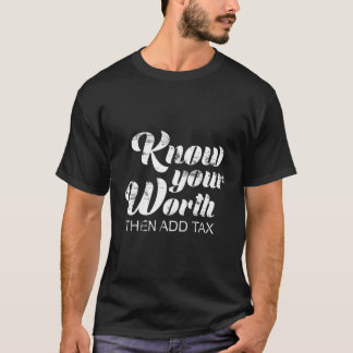Camiseta Conheça Seu Valor, Depois Adicione Impostos