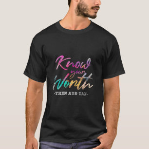 Camiseta Conheça Seu Valor E Depois Adicione Imposto