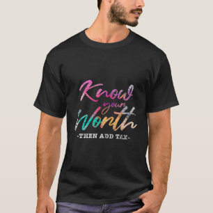 Camiseta Conheça Seu Valor E Depois Adicione Imposto
