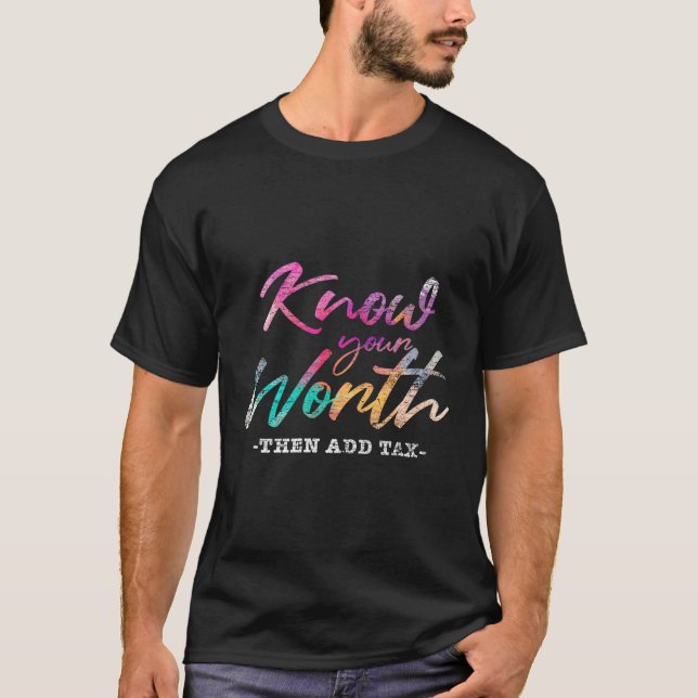 Camiseta Conheça Seu Valor E Depois Adicione Imposto (Frente)