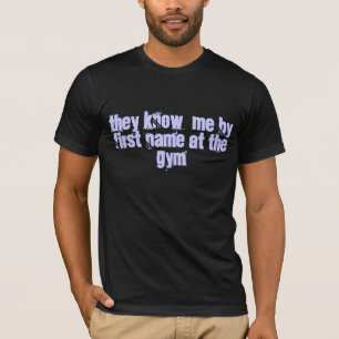Camiseta Conhecem-me pelo nome no Gym