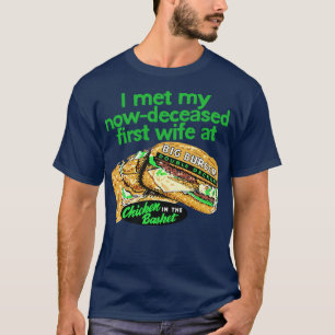 Camiseta Conheci minha esposa, já falecida, em frango na ce