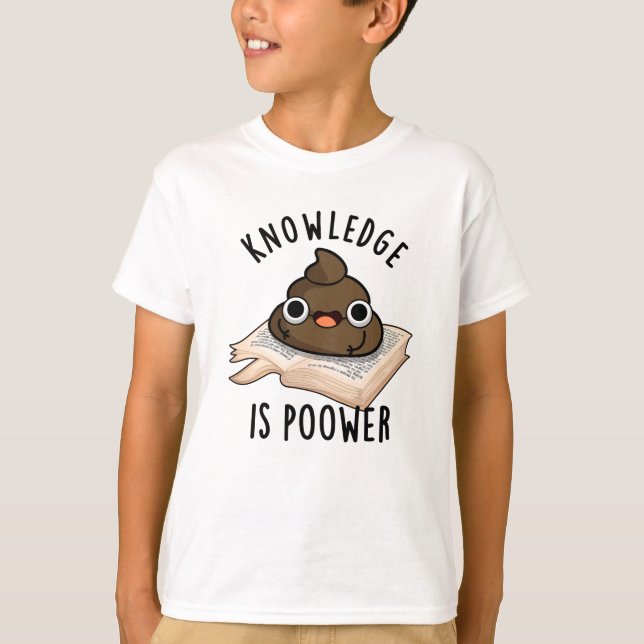 Camiseta Conhecimento É Poower Funny Poop Pun (Frente)