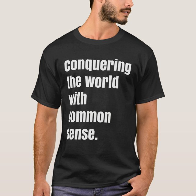 Camiseta Conquering the world with Common sense (Frente)