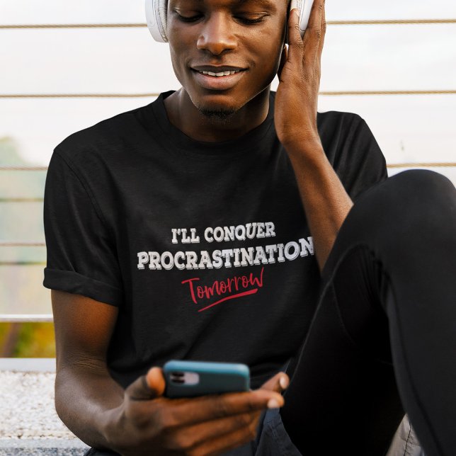 Camiseta Conquistar a Procrastinação Amanhã - Engraçado (Criador carregado)