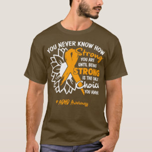 Camiseta Consciência ADHD Você nunca sabe o quão forte você