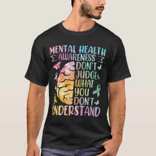 Camiseta Consciência da Saúde Mental Não Julgue O Que Você