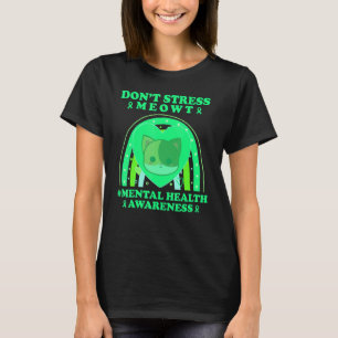 Camiseta Consciência da Saúde Mental Não Me Estresse Meowt