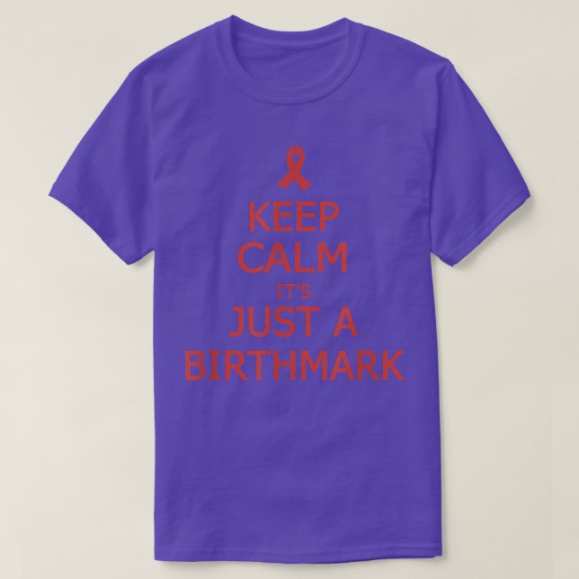 Camiseta Consciência de Birthmark Mantenha-se Calmo É apena (Frente do Design)