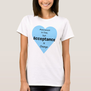 Camiseta Consciência É Boa, Aceitação É Mudança