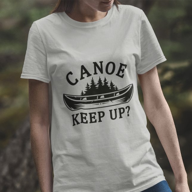 Camiseta Consegue Continuar? (Canoe keep up t-shirt)