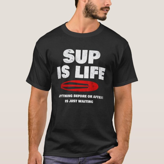 Camiseta Conselho 'sup Is Life' Paddleboard para cima (Frente)