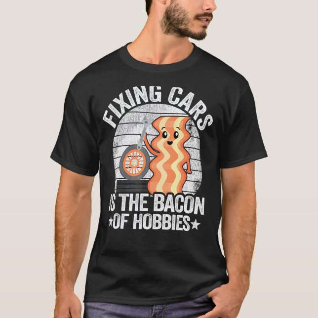 Camiseta Consertar Carros É o Bacon dos Passatempos Bacon d (Frente)