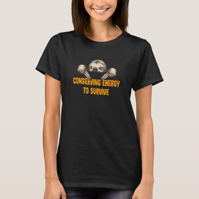 Camiseta Conserving Energy to Survive  Sloth  Humor Lazy (Frente)