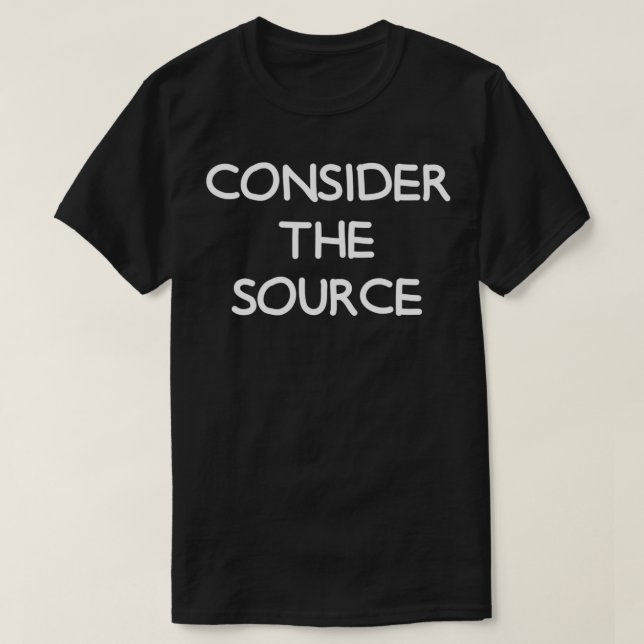 Camiseta Considere A Fonte, Engraçado, Sarcástico, Piadas,  (Frente do Design)