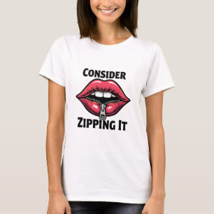 Camiseta Considere O Zipping It