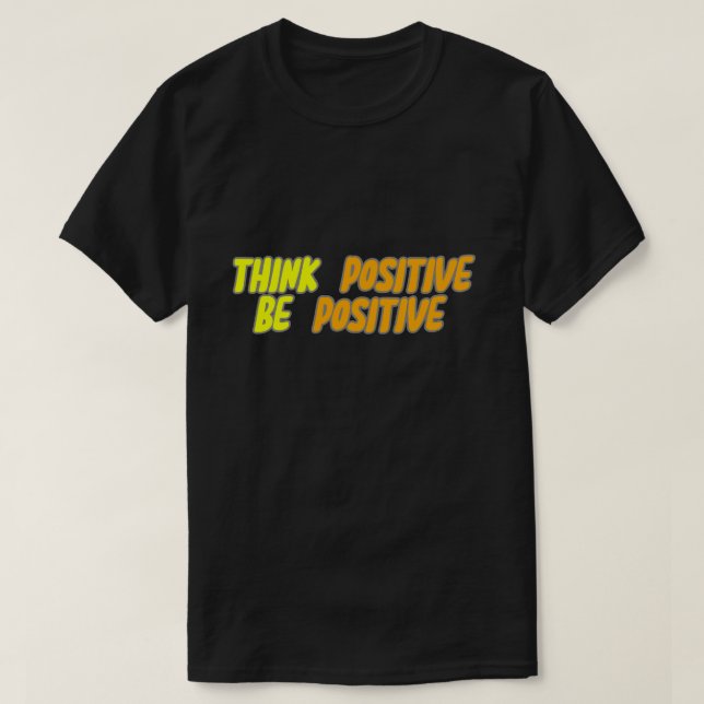 CAMISETA CONSIDERE POSITIVO SER POSITIVO (Frente do Design)