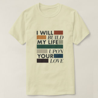 Camiseta "Construa minha vida sobre seu amor"