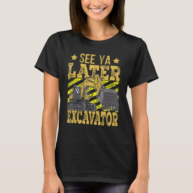 Camiseta Construction Digger See Ya Later Excavator Toddler (Frente)