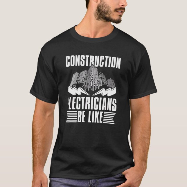 Camiseta Construction Electricians Be Like  Construction El (Frente)