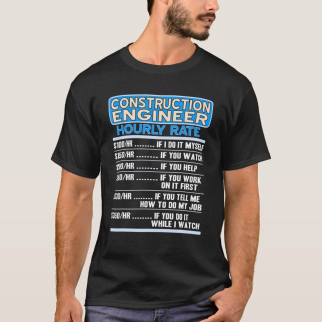 Camiseta Construction Engineer Hourly Rate Engineer Present (Frente)