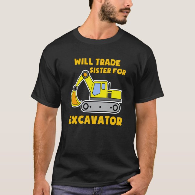 Camiseta Construction Vehicles Will Trade Sister For Excava (Frente)