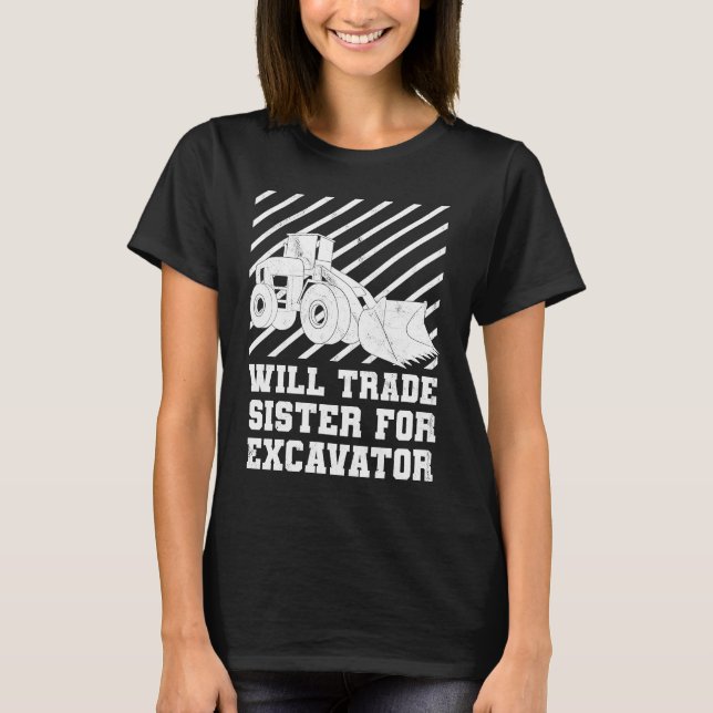 Camiseta Construction Vehicles Will Trade Sister For Excava (Frente)