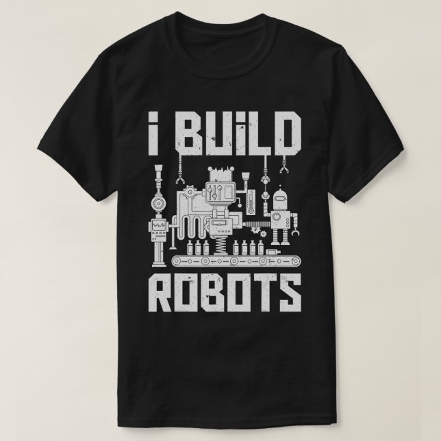 Camiseta Construí Robôs Engraçados Robóticos Engenheiros Ho (Frente do Design)