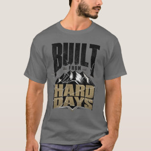 Camiseta Construído a Partir de Dias Difíceis Tipografia Mo