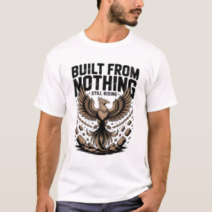 Camiseta Construído a partir do nada, ainda em ascensão, fe