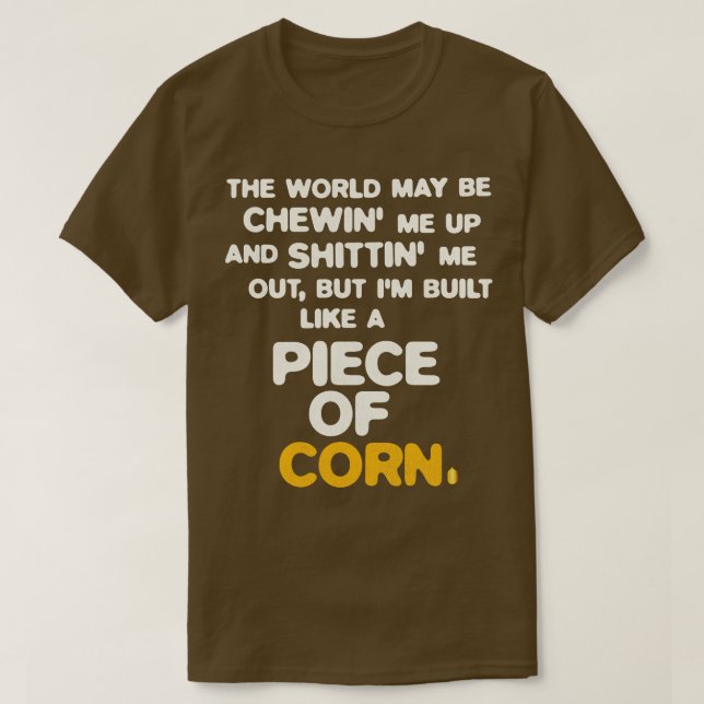 Camiseta Construído como um pedaço de milho (Frente do Design)