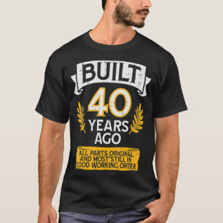 Camiseta Construído Há 40 Anos, Toda Parte Original Engraça
