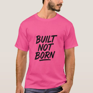 Camiseta Construído Não Nasceu: Cada Passo Conquistado