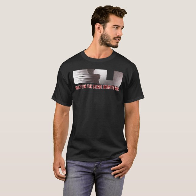 Camiseta Construído para escalar, nascer para ganhar camise (Frente Completa)