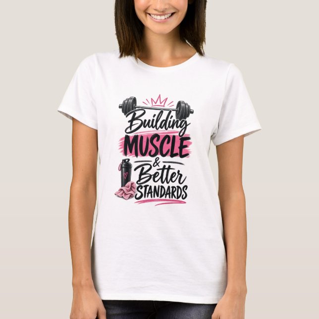 Camiseta Construindo Músculo e Padrões Melhores Levantament (Frente)