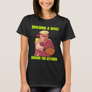 Camiseta Construindo Uma Parede Em Torno Da Cozinha Trump P