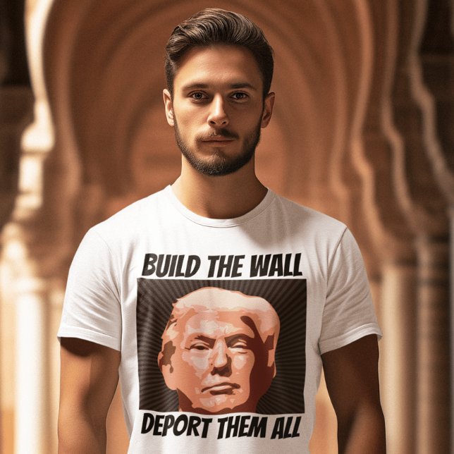 Camiseta CONSTRUIR A PAREDE A DEPORTAR TODOS ELES, T-shirts (Criador carregado)