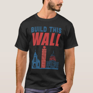 Camiseta Construir Esta Parede Separação Da Igreja E Do Bon