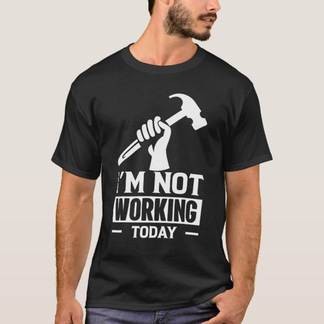 Camiseta Construtor De Carpinteiros Dizendo Que Não Estou T (Frente)